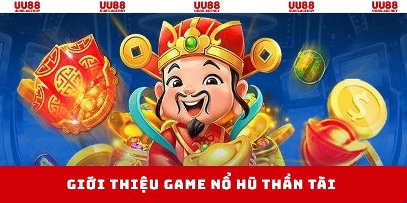 Thần Tài là trò chơi  quay hũ online hấp dẫn, thưởng lớn