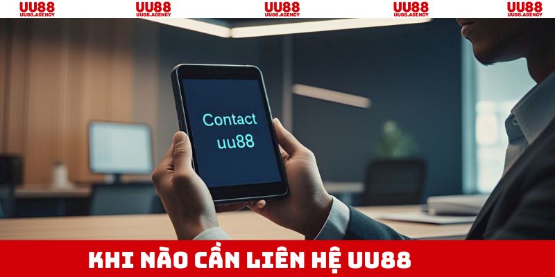 Tổng hợp các trường hợp có thể liên hệ UU88 